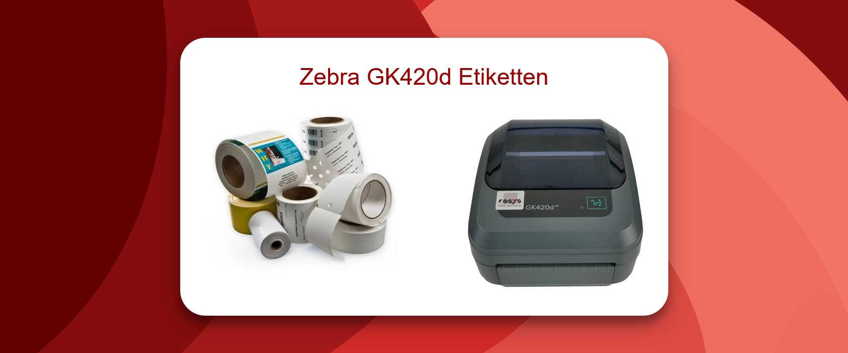 Etiketten für das Zebra GK420d
