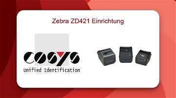 News: Zebra ZD421 Einrichtung: Schritt für Schritt