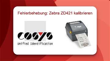 News: Fehlerbehebung: Zebra ZD421 kalibrieren
